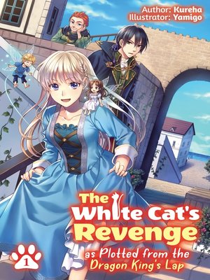 cover image of The White Cat's Revenge as Plotted from the Dragon King's Lap, Volume 1